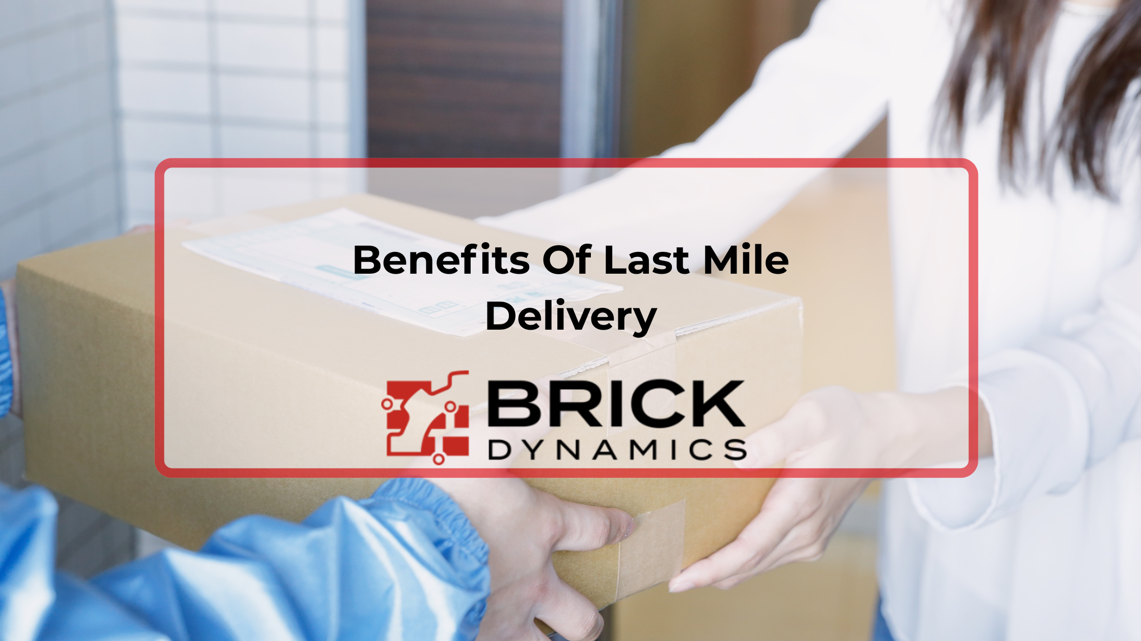 Benefits Of Last Mile Delivery