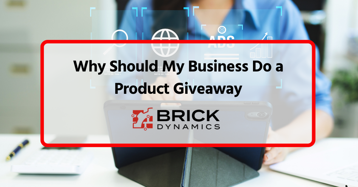 Why Should My Business Do A Product Giveaway