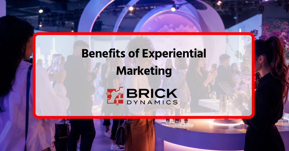 Benefits of Experiential Marketing