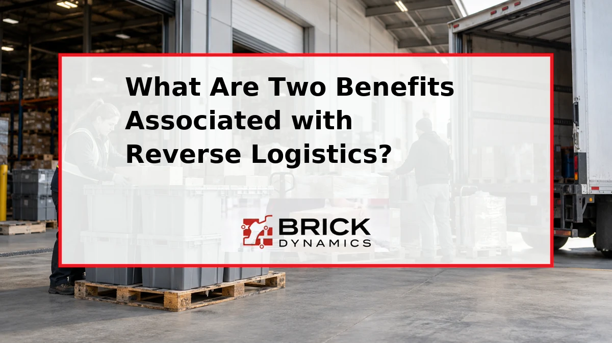 What Are Two Benefits Associated with Reverse Logistics?